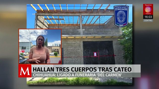 Hallan tres cuerpos durante cateo ligado a funeraria ‘Del Carmen’ en Arroyo Colorado, Chihuahua