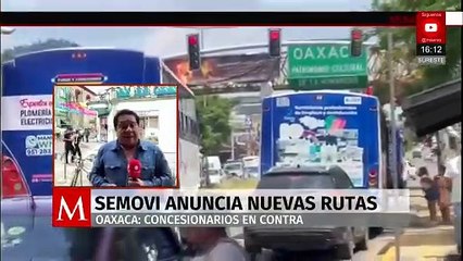 Semovi anuncia nuevas rutas en Oaxaca; concesionarios están en contra