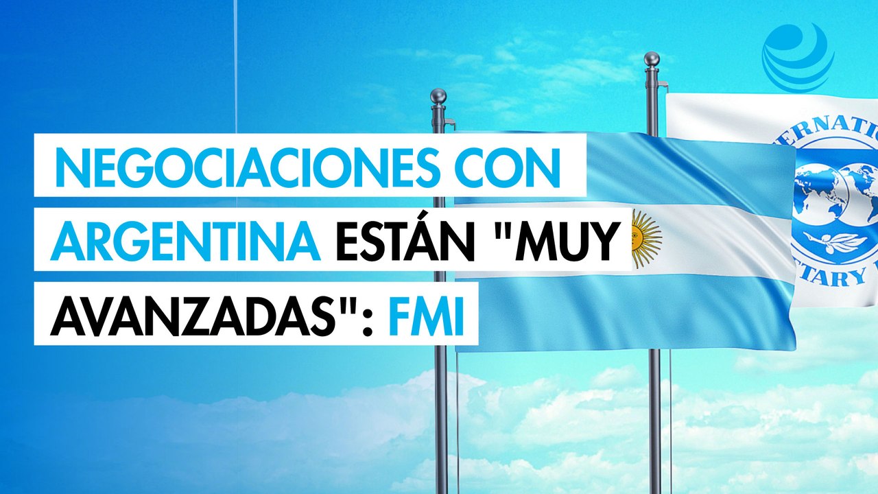 FMI afirma que negociaciones con Argentina están "muy avanzadas"