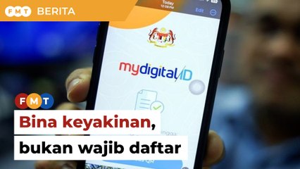 Bina keyakinan, bukan wajibkan daftar MyDigital ID, kerajaan diberitahu
