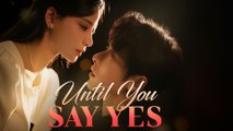 Until You Say Yes - Full
