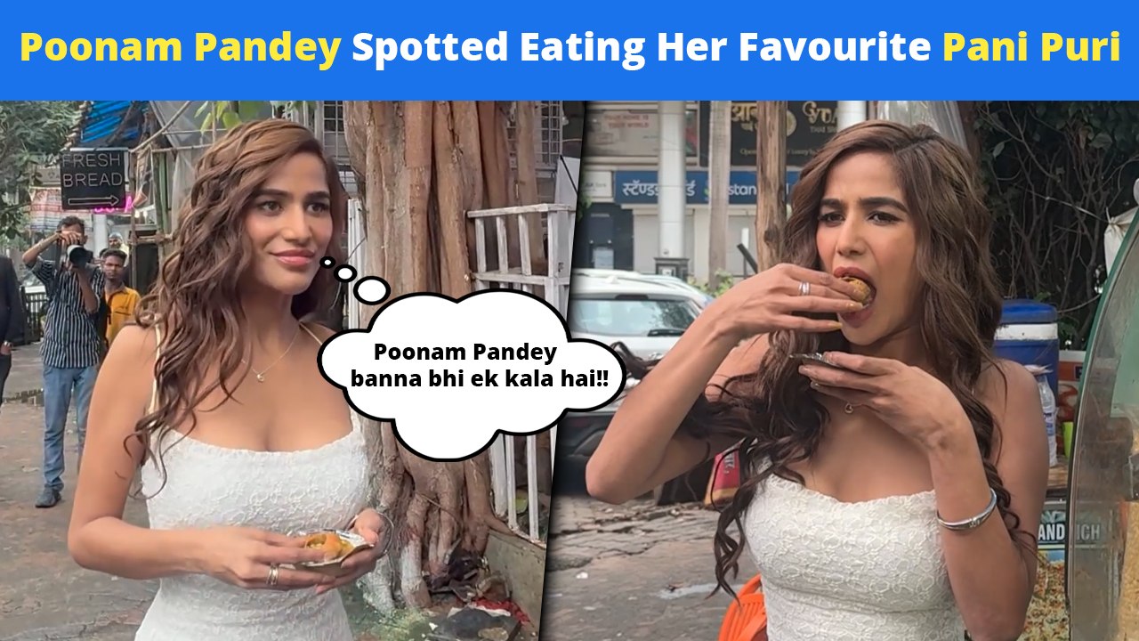 Poonam Pandey's Fun Banter Over Pani Puri With Paparazzi: 'Main Kisiko Nahi Khilaungi!'