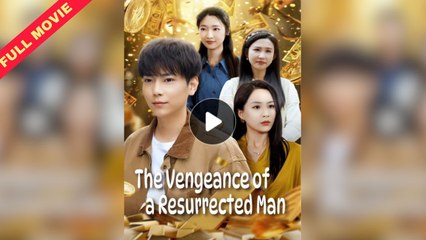 The Vengeance Of The Resurrected Man – FULL HD MOVIE [Eng Sub]