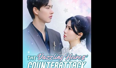 The Dazzling Heiress Counterattack - Full Movie