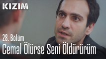 Cemal ölürse seni öldürürüm - Kızım 28. Bölüm