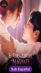 [SUB ESPAÑOL] El Corazón del Magnate serie completa