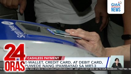 E-wallet, credit card, at debit card, puwede nang ipambayad sa MRT-3 | 24 Oras