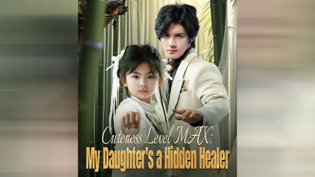 Cuteness Level MAX: My Daughter’s A Hidden Healer – Full HD Movie [English Sub] | Watch Till The End