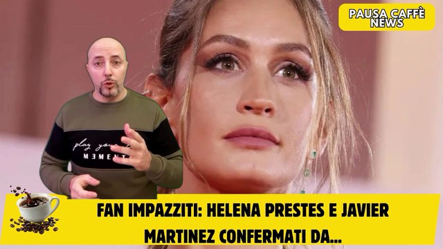 Fan impazziti Helena Prestes e Javier Martinez confermati da...