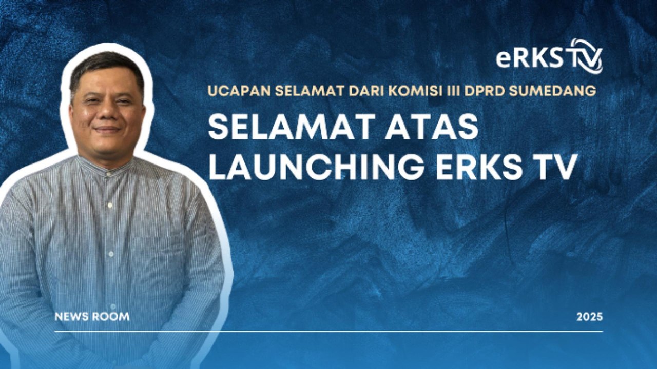 H. Endang Taufik : eRKS TV Menambah Khazanah baru di Kabupaten Sumedang