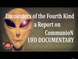UFO Documentary: Encounters of the Fourth Kind a Report on Communion (1989)