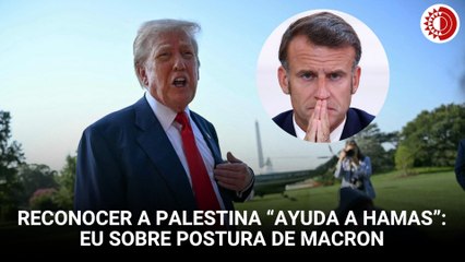 Decisión de Macron de reconocer Estado palestino "sólo sirve a propaganda Hamas": EU
