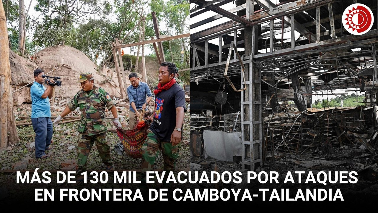 Aumenta tensión entre Tailandia y Camboya: más de 130 mil evacuados