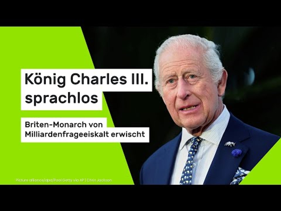 König Charles III. sprachlos: Briten-Monarch von Milliardenfrage eiskalt erwischt