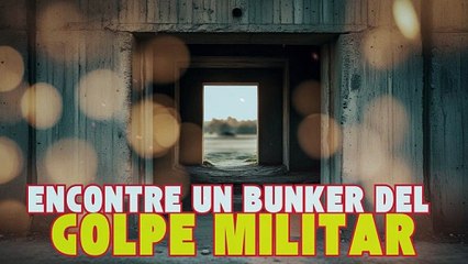 EL CHACOTERO SENTIMENTAL 2025 - Encontre un bunker que se Uso EN EL GOLPE MILITAR