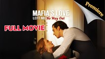 Mafia's Love Left Me No Way Out - Full