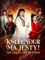 Kneel, Your Majesty! The Exiled One Returns ReelShort