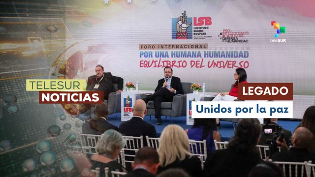 Venezuela acogió al Foro Internacional por una Humana Humanidad