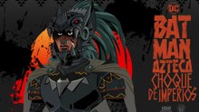 'Batman Azteca: Choque de Imperios' - Tráiler oficial