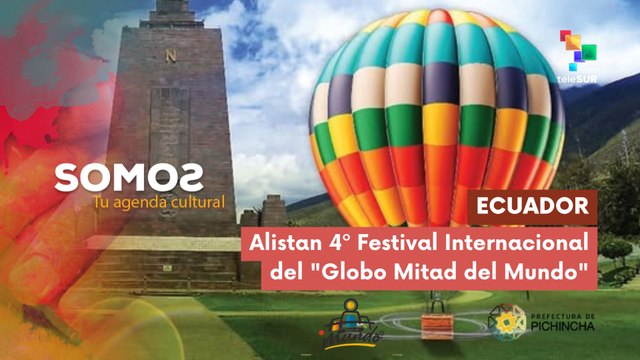 Alistan 4º Festival Internacional del Globo Mitad del Mundo SOMOS 25-07-2025