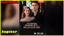 I'm Carrying His Baby But He Hates Me Full Movie