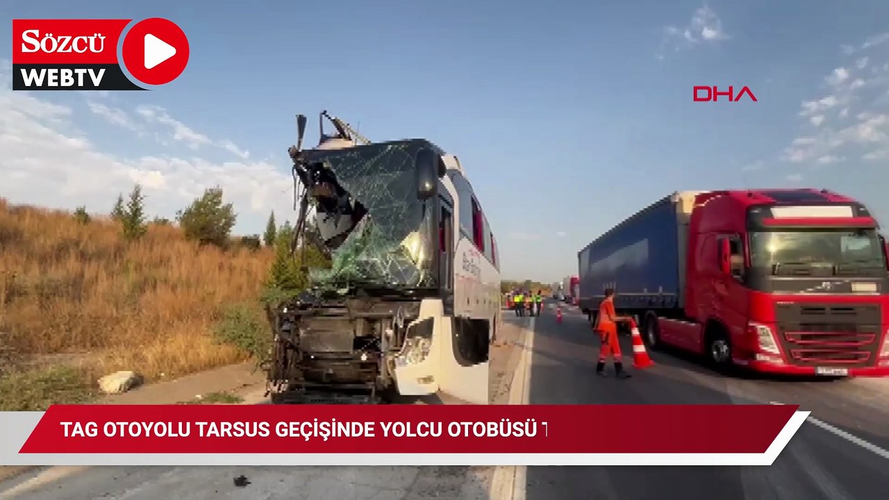 TAG Otoyolu Tarsus geçişinde yolcu otobüsü TIR'a arkadan çarptı; 9 yaralı