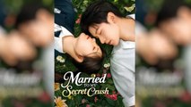 Married to My Secret Crush/ Fated Flash Marriage Chinese Drama