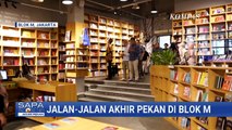 Akhir Pekan di Blok M, Tempat Hitsnya Anak Muda di Jakarta | SAPA PAGI