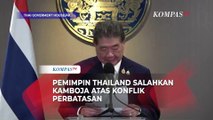 Pemimpin Thailand Salahkan Kamboja atas Konflik Perbatasan
