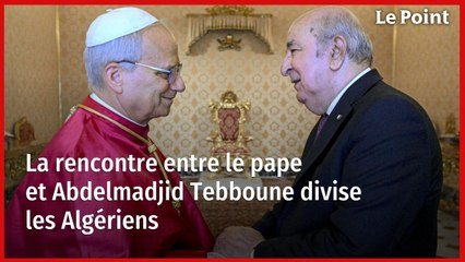 La rencontre entre le pape et Abdelmadjid Tebboune divise les Algériens