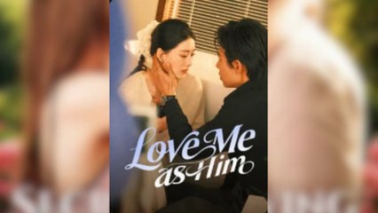 [SHORT SERIES] Love Me as Him Full Movies