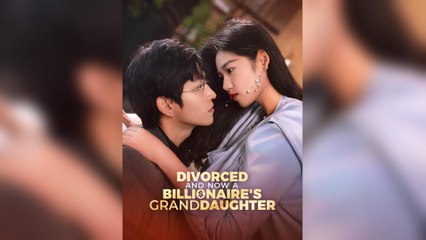 Divorced And Now A Billionaire’s Granddaughter (2025) - FULL [Eng Sub]