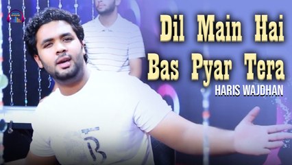 Dil Main Hai Bas Pyar Tera | Haris Wajdhan | Love Song
