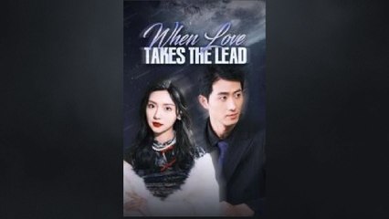 When Love Takes the Lead Chinese Drama