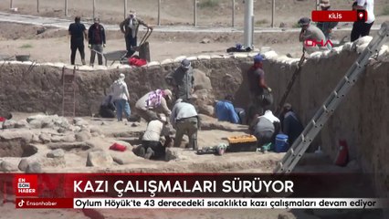 Kilis'teki Oylum Höyük'te sıcak havaya rağmen kazı çalışmaları sürüyor