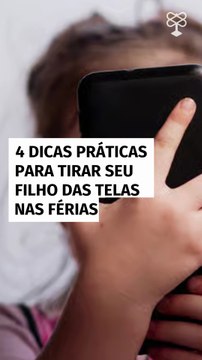 4 dicas práticas para tirar seu filho das telas nas férias