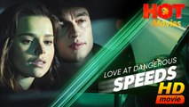 Love at Dangerous Speeds | Full Movie HD - Best Drama ShortFilms Romantic Hot