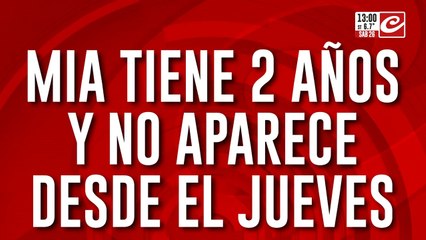 Mia tiene dos años y hace varios días que no saben nada de ella