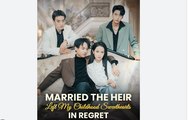 Married the Heir, Left My Childhood Sweethearts In Regret (2025) - Web Dramma| Eng sub
