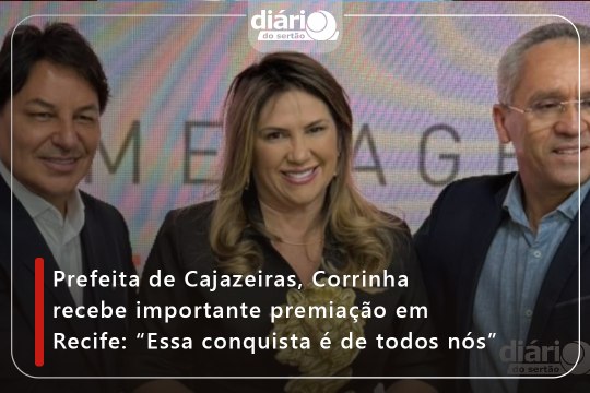 Prefeita de Cajazeiras, Corrinha recebe importante premiação em Recife: Essa conquista é de todos nós