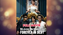 Blood Betrayed, Forever In Debt - Full Movie