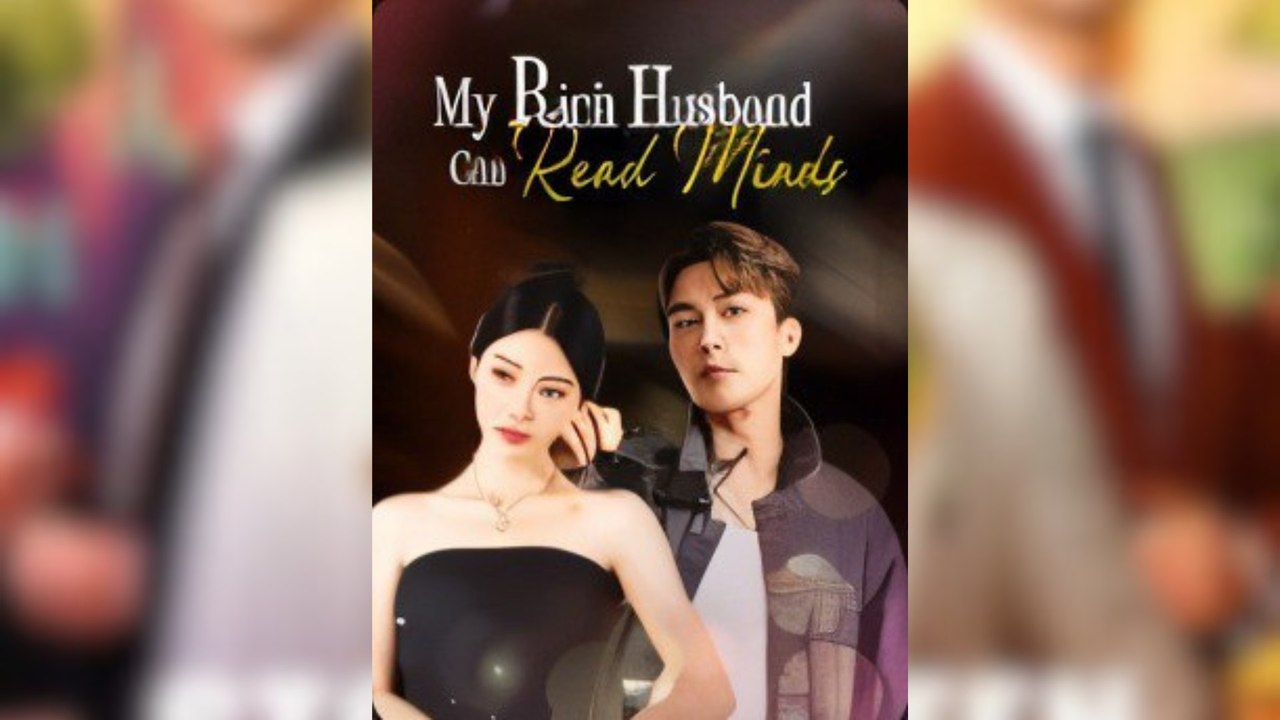 My Rich Husband Can Read Minds Full Movies [ SHORT DRAMA | FULL ]