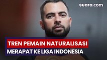 Tren Pemain Naturalisasi Lanjutkan Karier di Liga Indonesia, Downgrade?