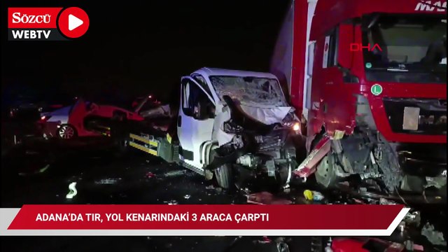 Adana’da TIR, yol kenarındaki 3 araca çarptı; 8 yaralı