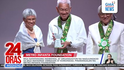 Mga natatanging indibidwal at organisasyon na naglilingkod sa mga mahihirap, simbahan at komunidad, pinarangalan ng Metro Infanta Foundation | 24 Oras Weekend