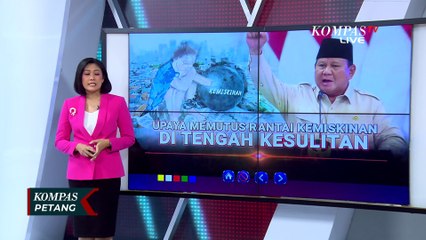 Presiden Prabowo Targetkan Kemiskinan Ekstrem di Indonesia Nol Persen pada 2029 | KOMPAS PETANG