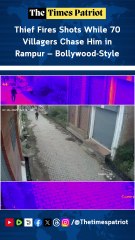 Thief Fires Shots While 70 Villagers Chase Him in Rampur—Bollywood-Style