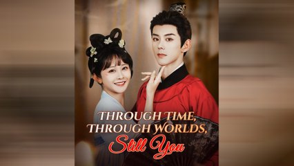 Through Time, Through Worlds, Still You Full Movie