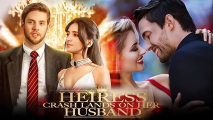 Heiress Crash Lands on Her Husband Full Movie