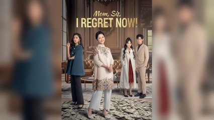 Mom, Sis, I Regret Now!